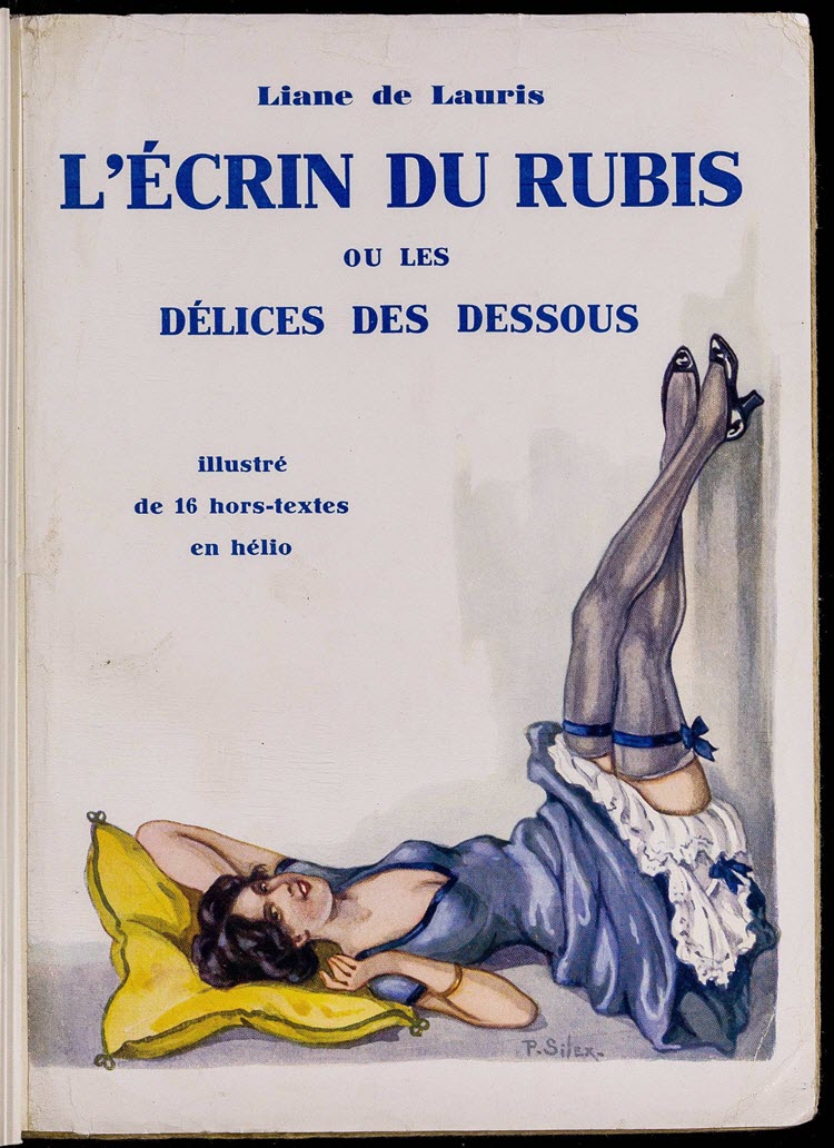 De Lauris, Liane. L'Écrin du rubis, ou les Délices des dessous. [With plates.]. N.p., 1932. Archives of Sexuality & Gender